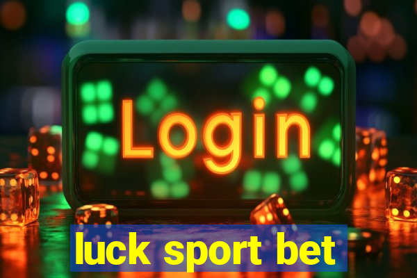 luck sport bet